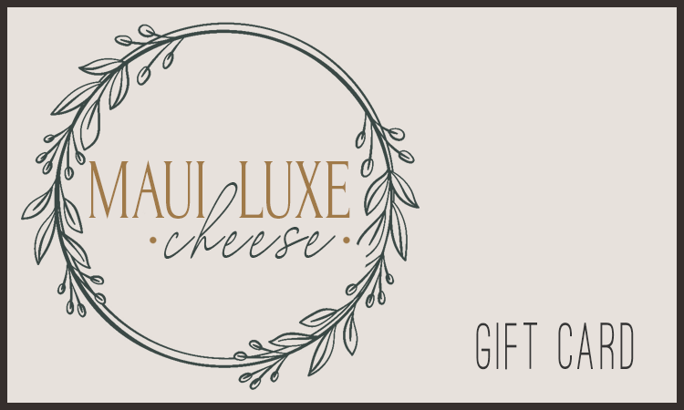 Maui Luxe Cheese Virtual Gift Card